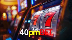 40pmbet Caça-níqueis móveis